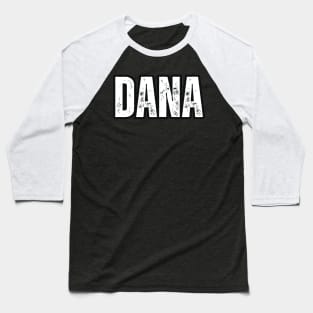 Dana Name Gift Birthday Holiday Anniversary Baseball T-Shirt